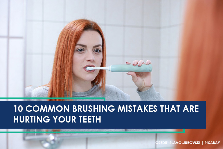 10 Common Brushing Mistakes That Are Hurting Your Teeth